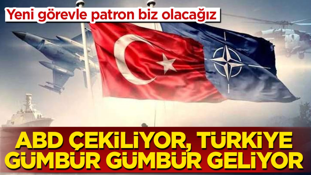 ABD çekiliyor, Türkiye gümbür gümbür geliyor: Yeni görevle patron biz olacağız
