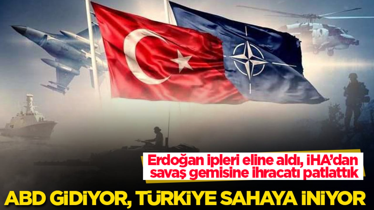 ABD gidiyor, Türkiye sahaya iniyor! Erdoğan ipleri eline aldı, İHA’dan savaş gemisine ihracatı patlattık