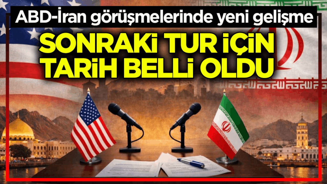 ABD-İran görüşmelerinde yeni gelişme! Sonraki tur için tarih belli oldu