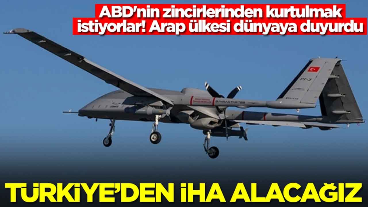 ABD'nin zincirlerinden kurtulmak istiyorlar! Arap ülkesi dünyaya duyurdu: Türkiye'den İHA alacağız