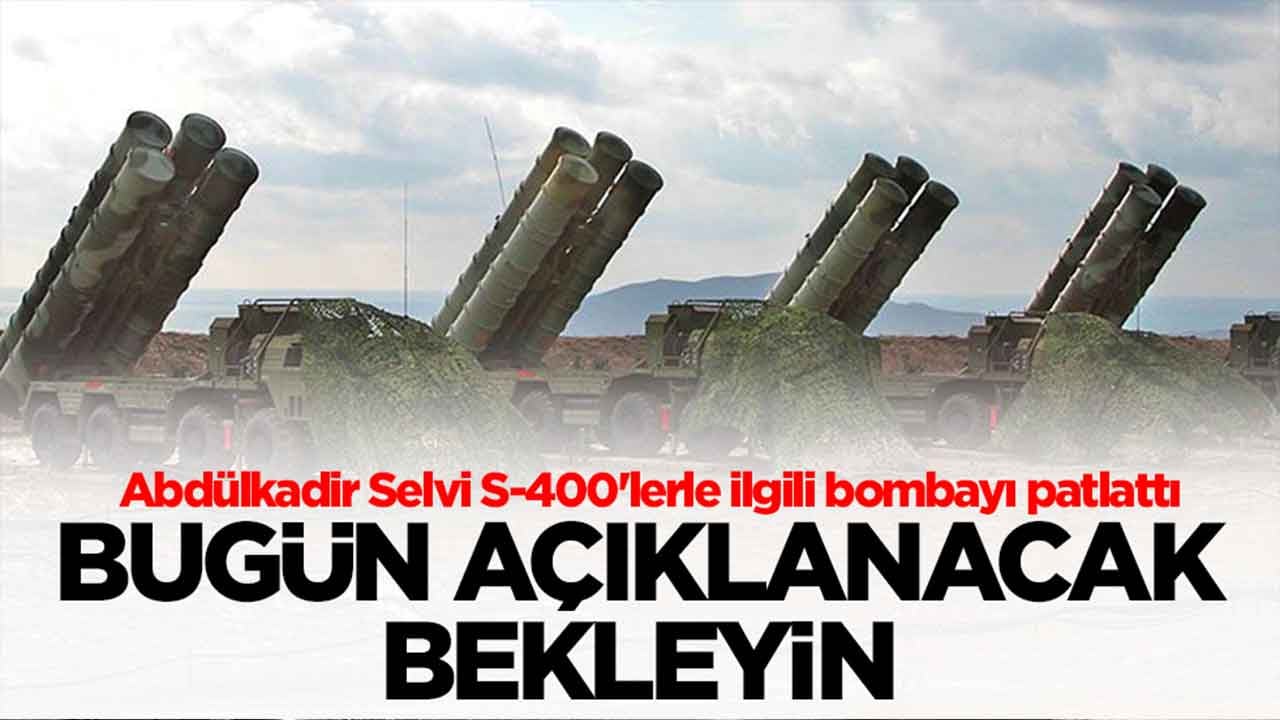 Abdülkadir Selvi S-400'lerle ilgili bombayı patlattı: Bugün açıklanacak bekleyin