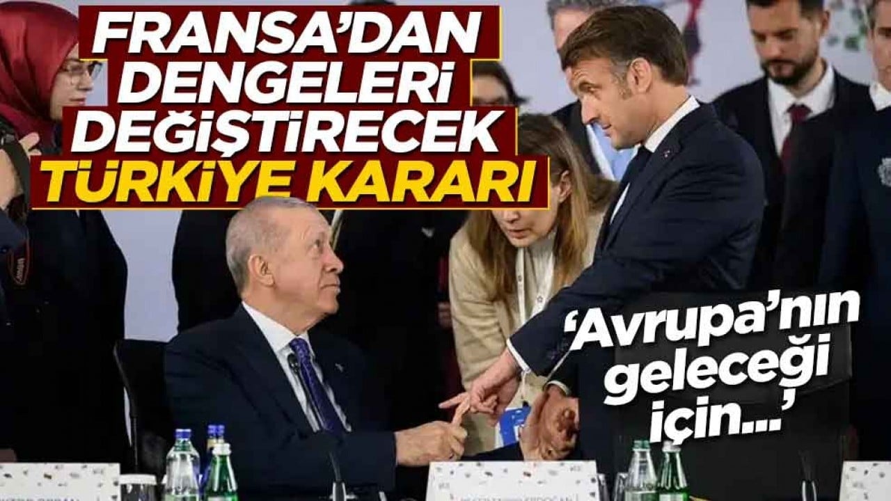"AB'nin güvenliği Ankara'nın elinde" diyen Fransa'dan Türkiye kararı!