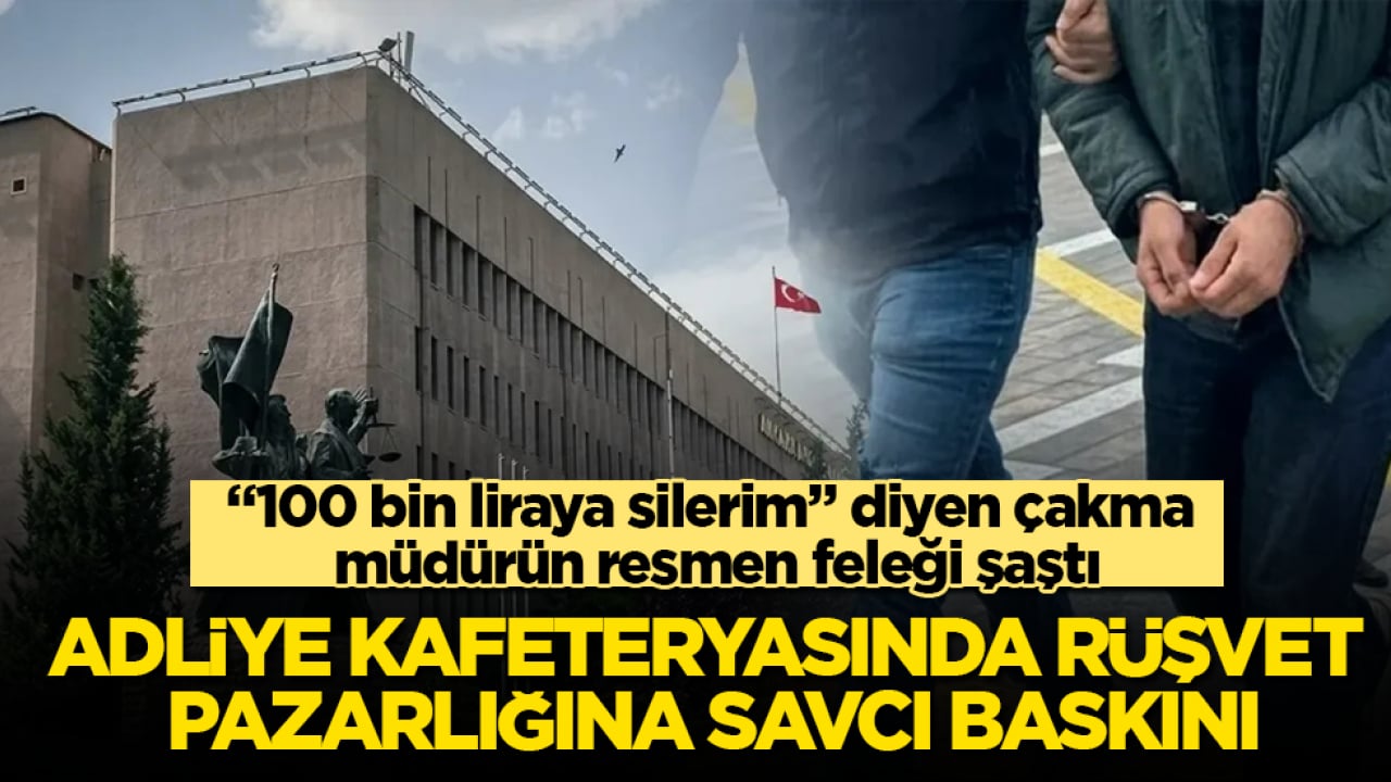 Adliye kafeteryasında rüşvet pazarlığına savcı baskını! "100 bin liraya silerim" diyen çakma müdürün resmen feleği şaştı