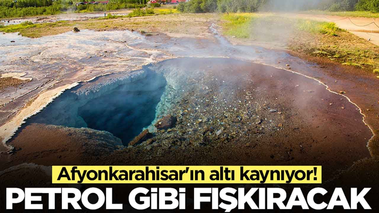 Afyonkarahisar'ın altı kaynıyor: Petrol gibi fışkıracak