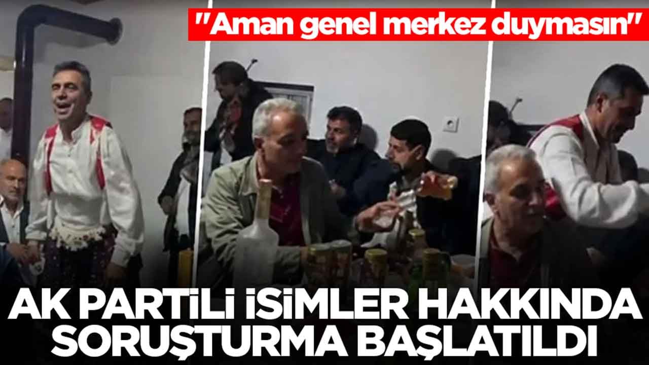 AK Partili isimler hakkında soruşturma başlatıldı: Aman genel merkez duymasın