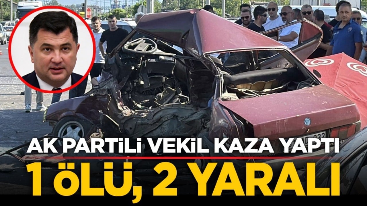 AK Partili vekil kaza yaptı: 1 ölü, 2 yaralı