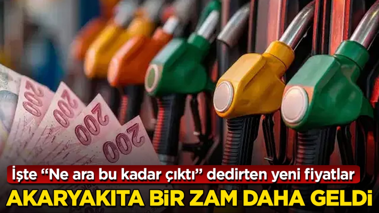 Akaryakıta bir zam daha geldi! İşte "Ne ara bu kadar çıktı" dedirten yeni fiyatlar