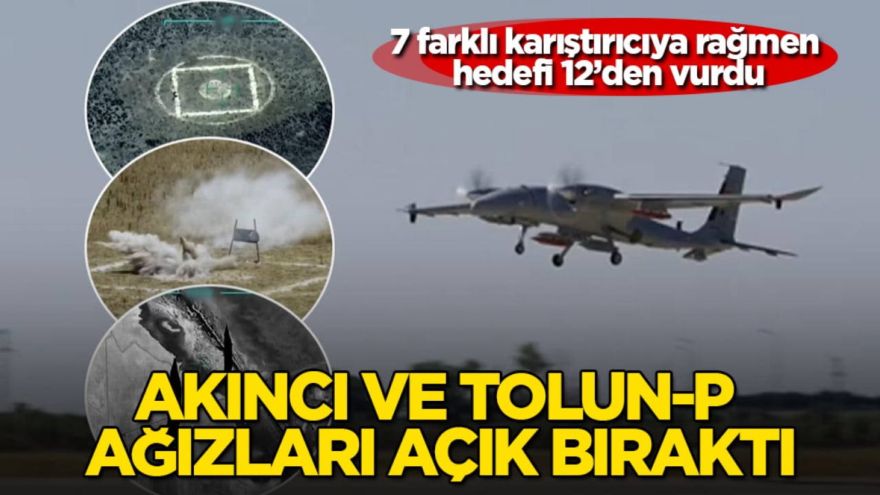 AKINCI ve TOLUN-P ağızları açık bıraktı! 7 farklı karıştırıcıya rağmen hedefi 12’den vurdu