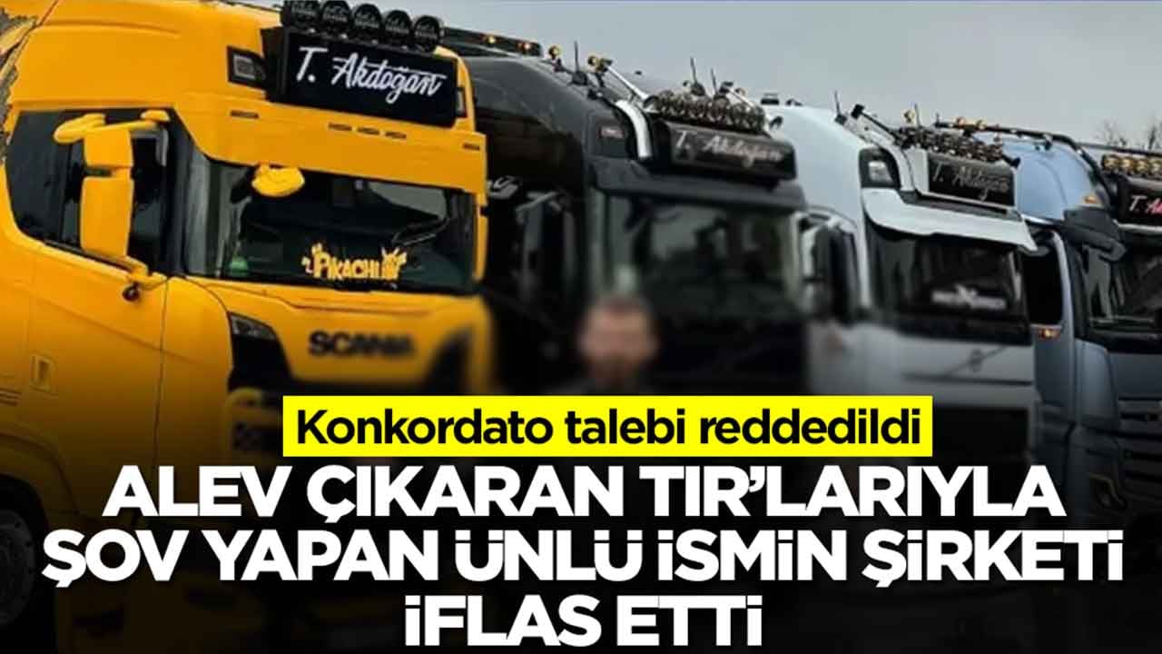 Alev çıkaran TIR'larıyla şov yapan ünlü isim iflas etti: Konkordato talebi reddedildi