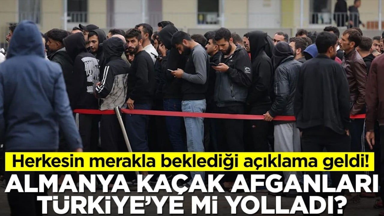 Almanya kaçak Afganları Türkiye’ye mi yolladı? Herkesin merakla beklediği açıklama geldi!