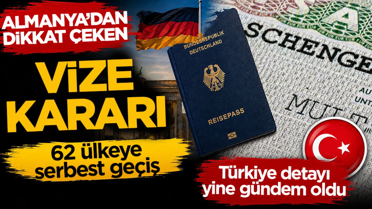 Almanya'dan dikkat çeken vize kararı: 62 ülkeye serbest geçiş! Türkiye detayı yine gündem oldu