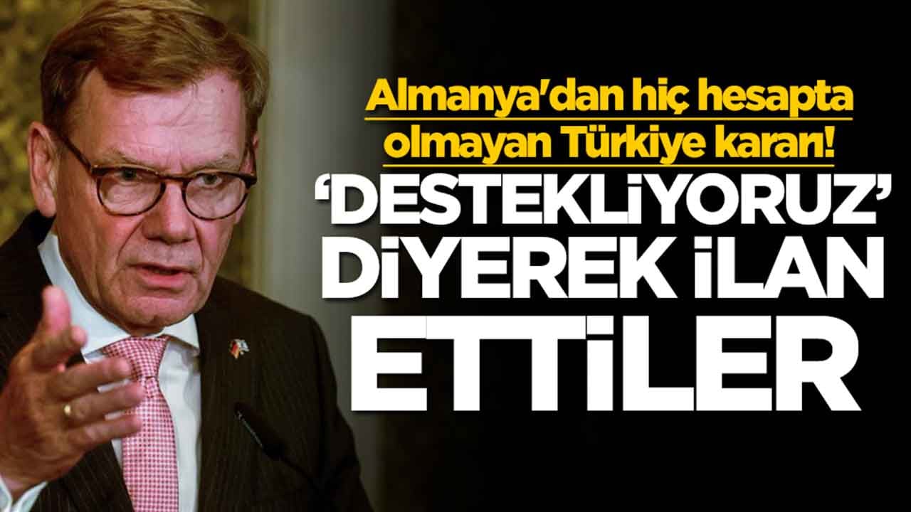 Almanya'dan hiç hesapta olmayan Türkiye kararı: 'Destekliyoruz' diyerek ilan ettiler