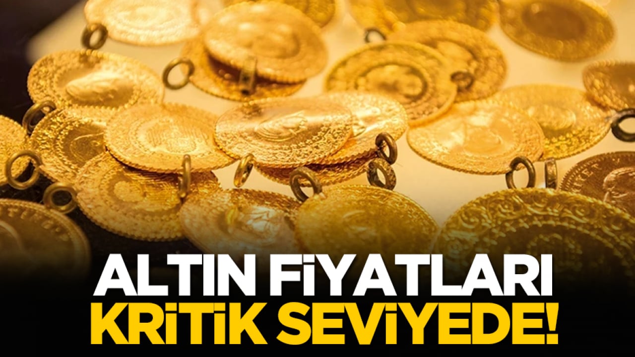 Altın fiyatları kritik seviyede!