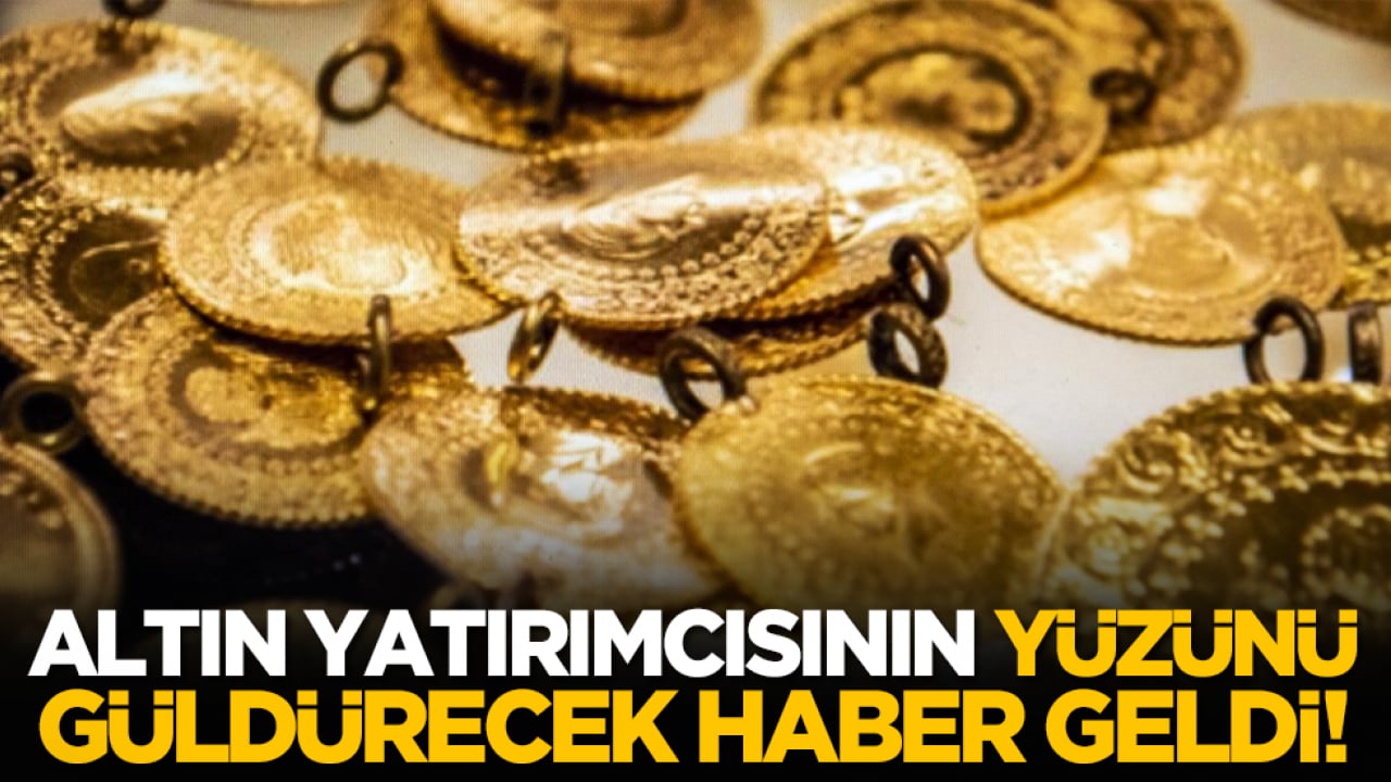 Altın yatırımcısının yüzünü güldürecek haber geldi!