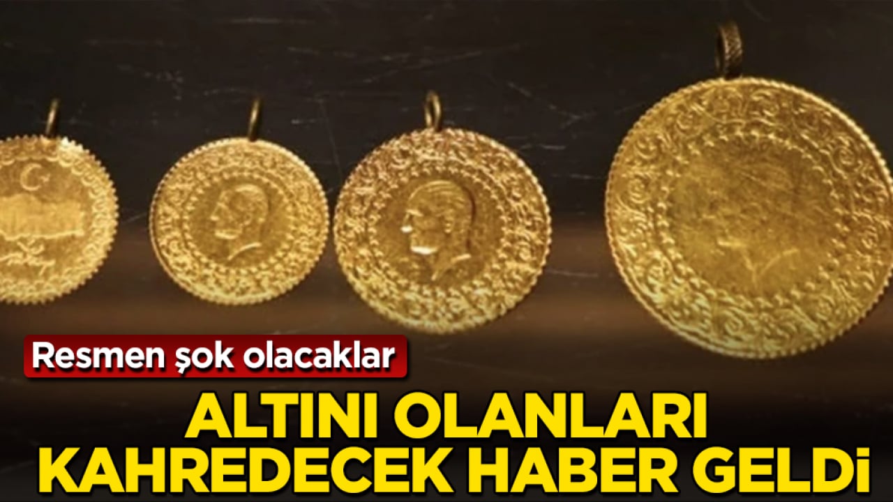 Altını olanları kahredecek haber geldi! Resmen şok olacaklar