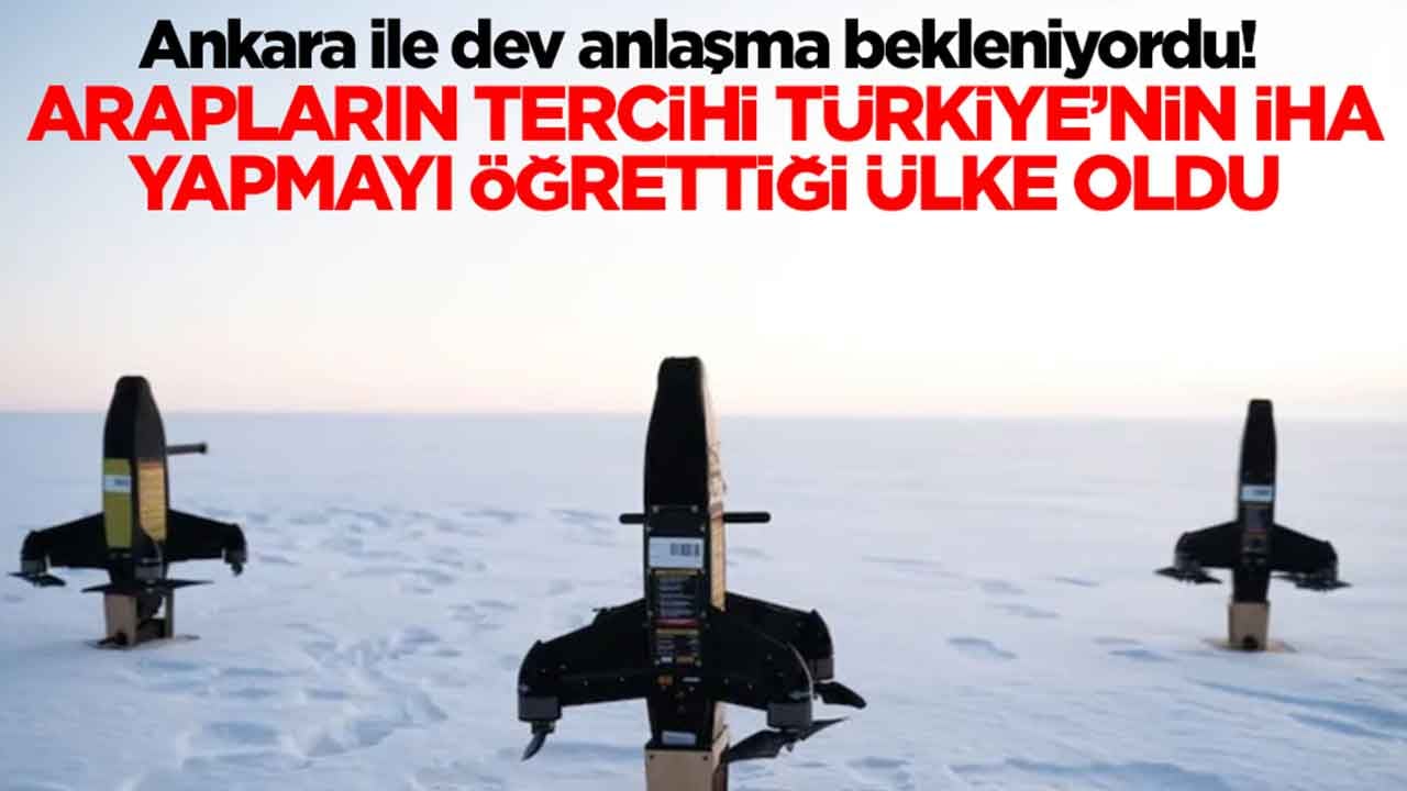 Ankara ile dev anlaşma bekleniyordu: Arapların tercihi Türkiye'nin İHA teknolojisini verdiği ülke oldu