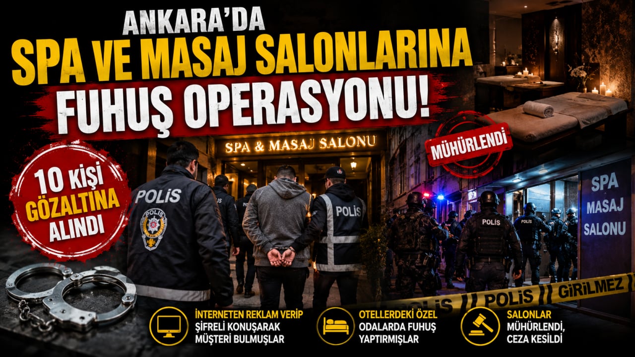 Ankara'da spa ve masaj salonlarına fuhuş operasyonu: 10 şüpheli gözaltında