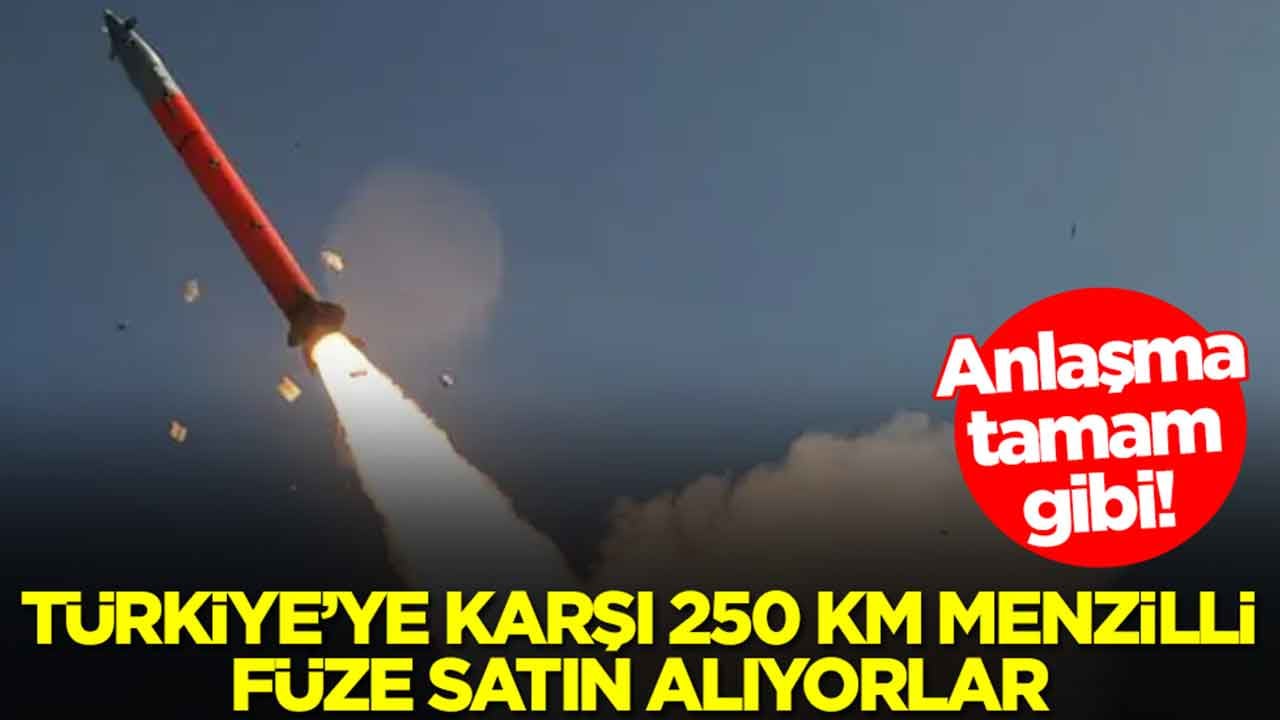 Anlaşma tamam gibi: Türkiye'ye karşı 250 km menzili olan füze alıyorlar