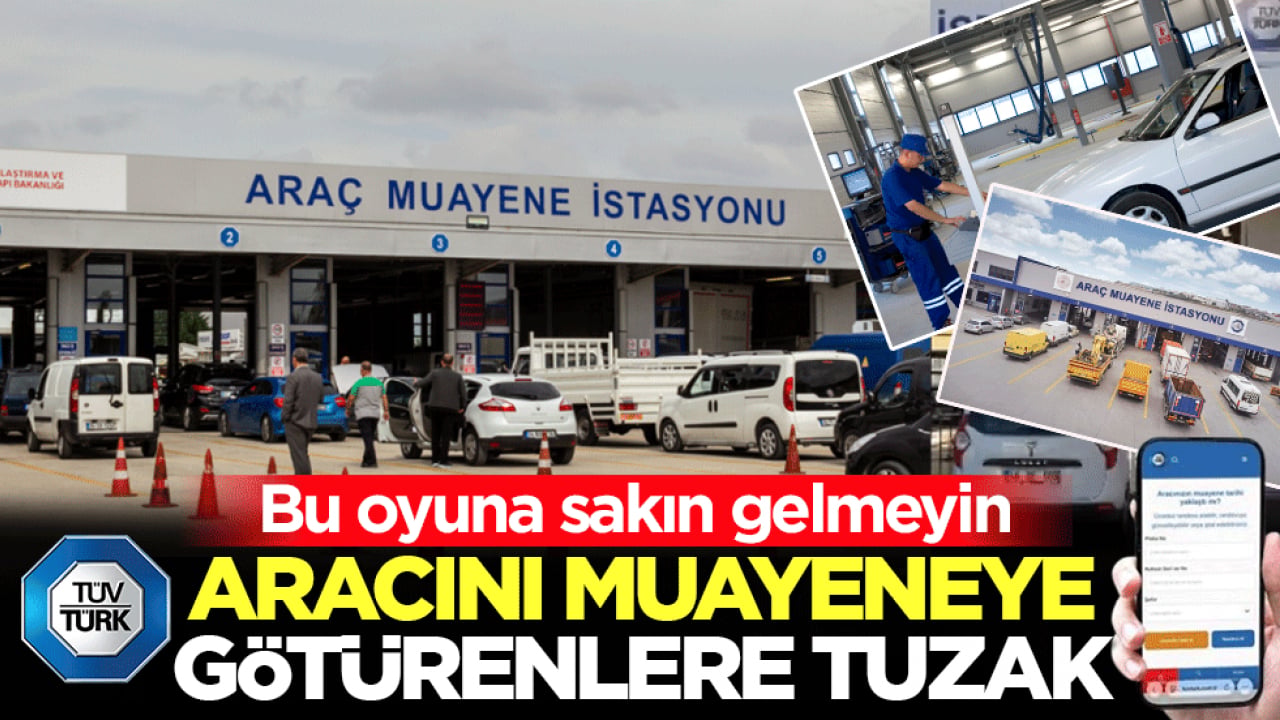 Aracını muayeneye götürenlere tuzak: Bu oyuna sakın gelmeyin