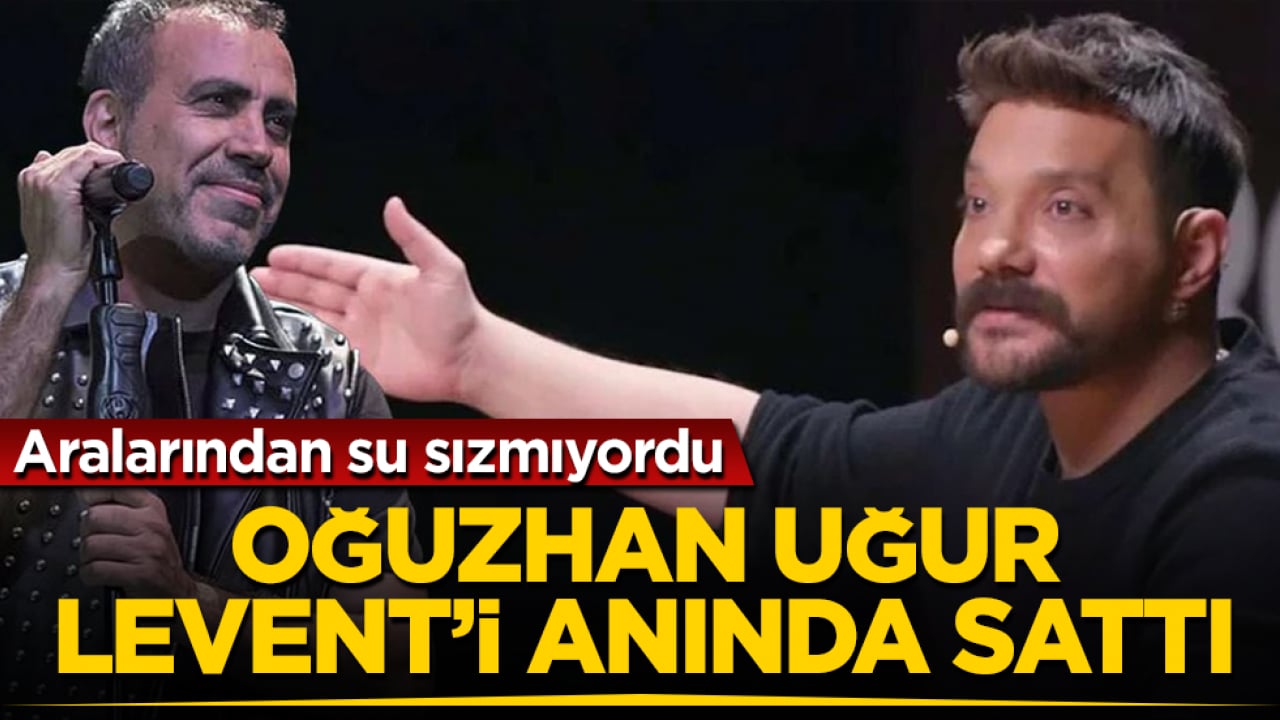 Aralarından su sızmıyordu! Oğuzhan Uğur, Haluk Levent’i anında sattı