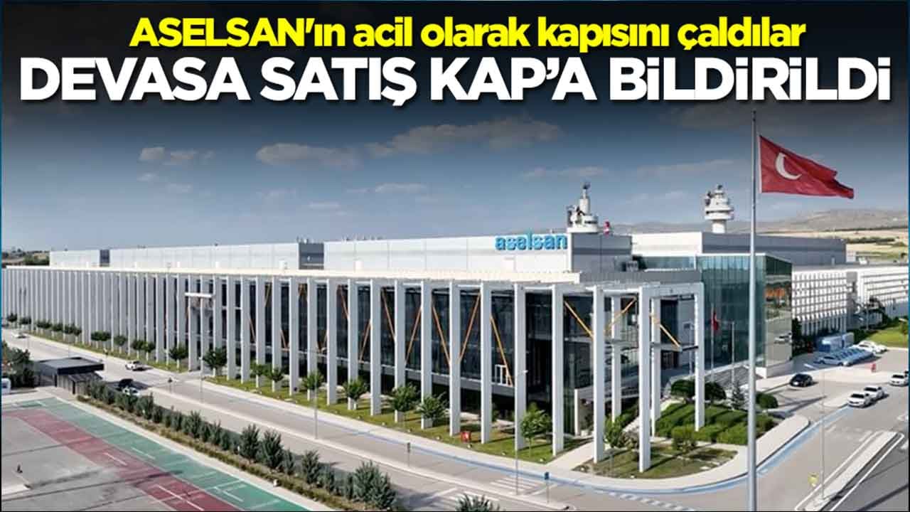 ASELSAN'ın acil olarak kapısını çaldılar: Devasa satış KAP'a bildirildi