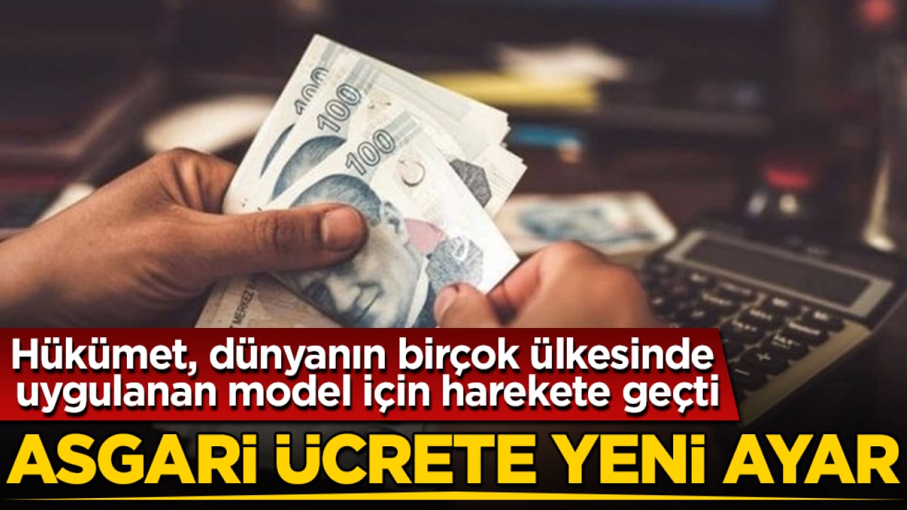 Asgari ücrete yeni ayar! Hükümet, dünyanın birçok ülkesinde uygulanan model için harekete geçti
