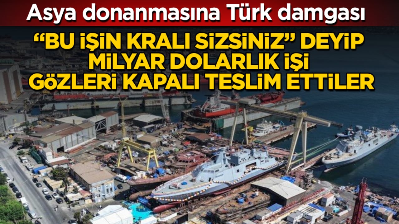 Asya donanmasına Türk damgası! "Bu işin kralı sizsiniz" deyip, milyar dolarlık işi gözleri kapalı teslim ettiler