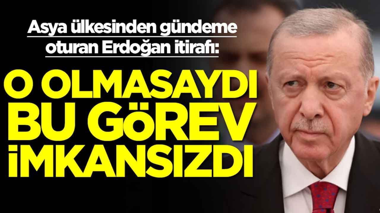 Asya ülkesinden gündeme oturan Erdoğan itirafı: O olmasaydı bu görev imkansızdı