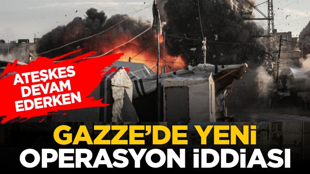 Ateşkes devam ederken: Gazze’de yeni operasyon iddiası