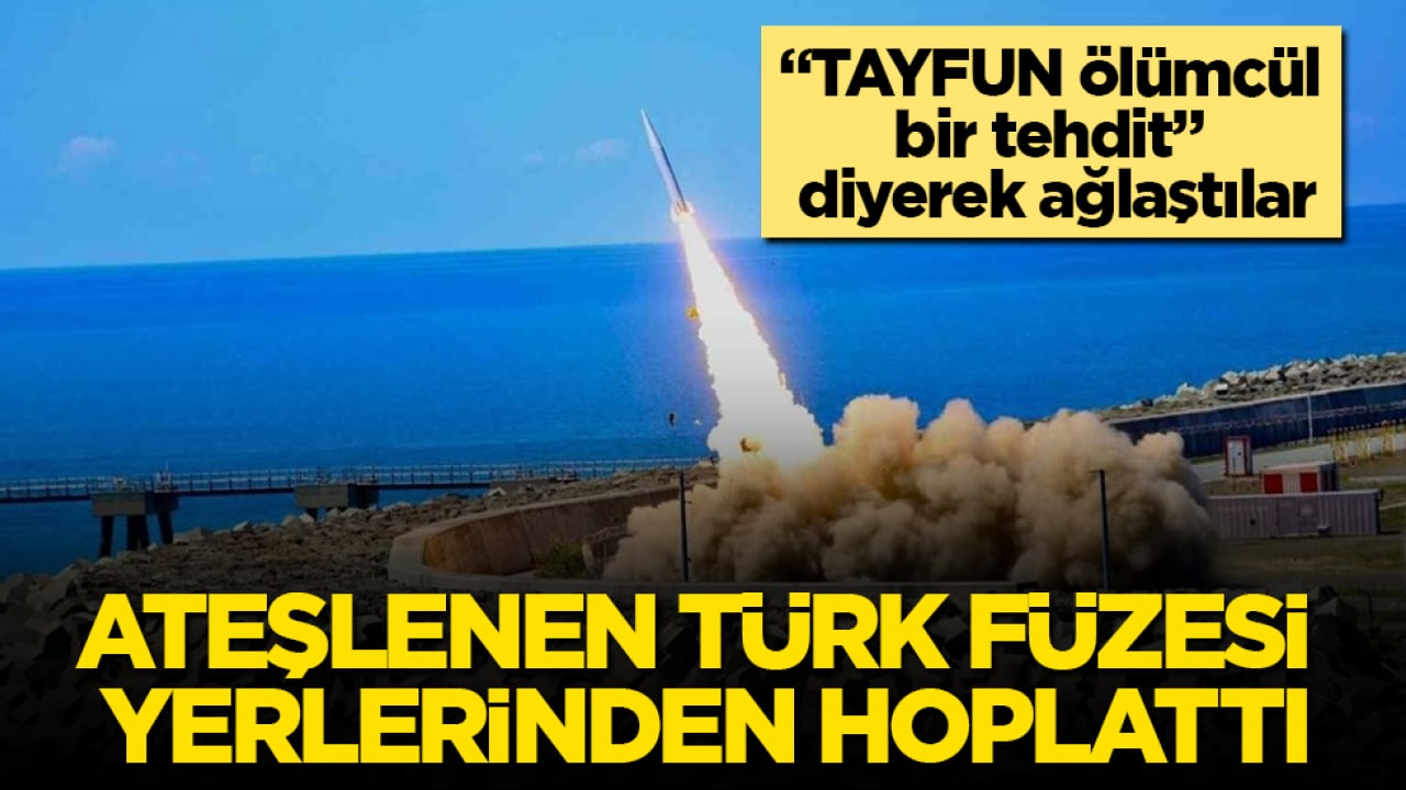 Ateşlenen Türk füzesi yerlerinden hoplattı: "TAYFUN ölümcül bir tehdit" diyerek ağlaştılar