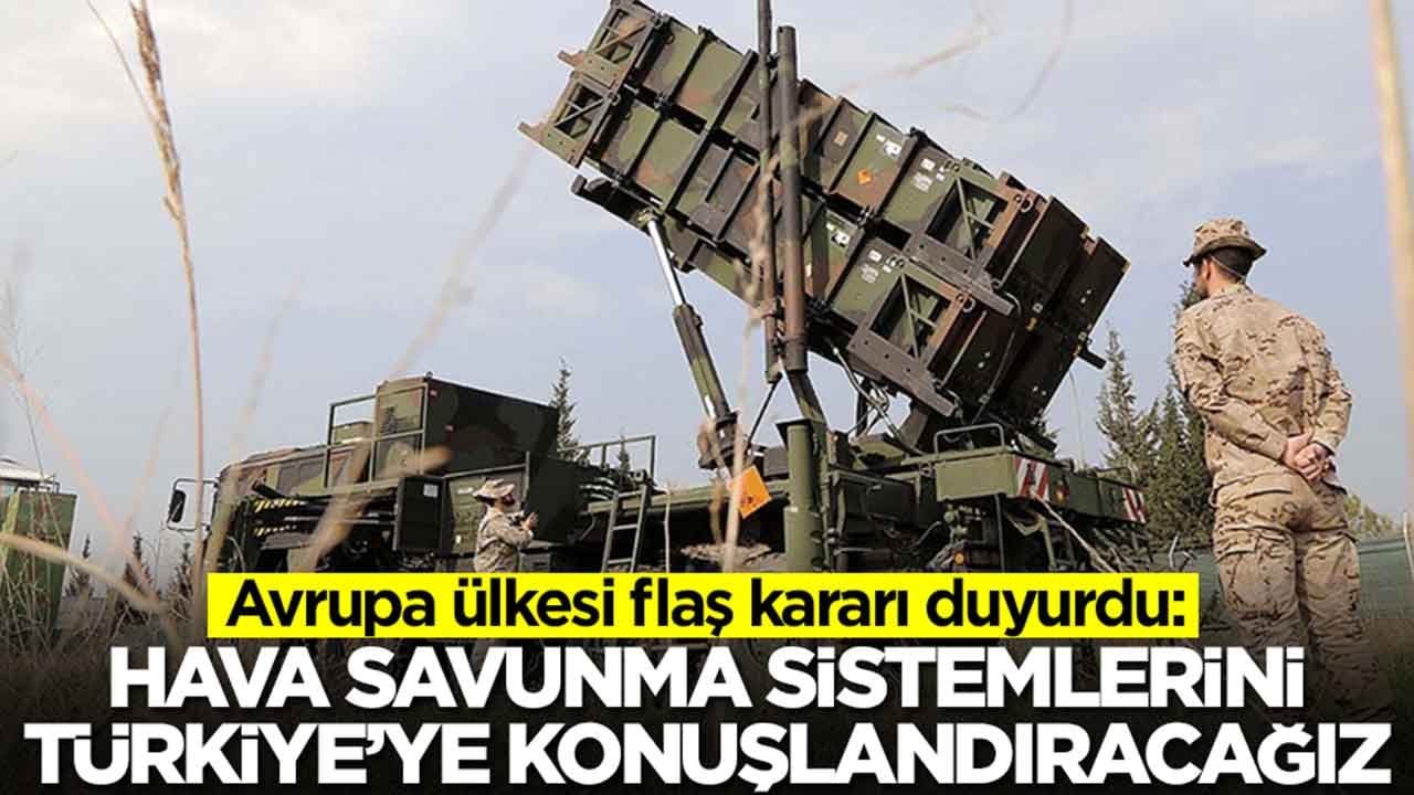 Avrupa ülkesi flaş kararı duyurdu: Hava savunma sistemlerini Türkiye'ye yollayıp konuşlandıracağız