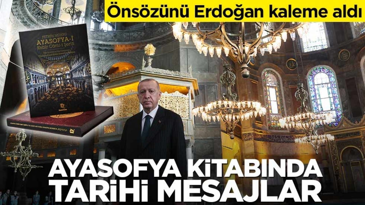 Ayasofya Camii için hazırlanan müthiş eser! Önsözünü Başkan Erdoğan yazdı... İşte o metin