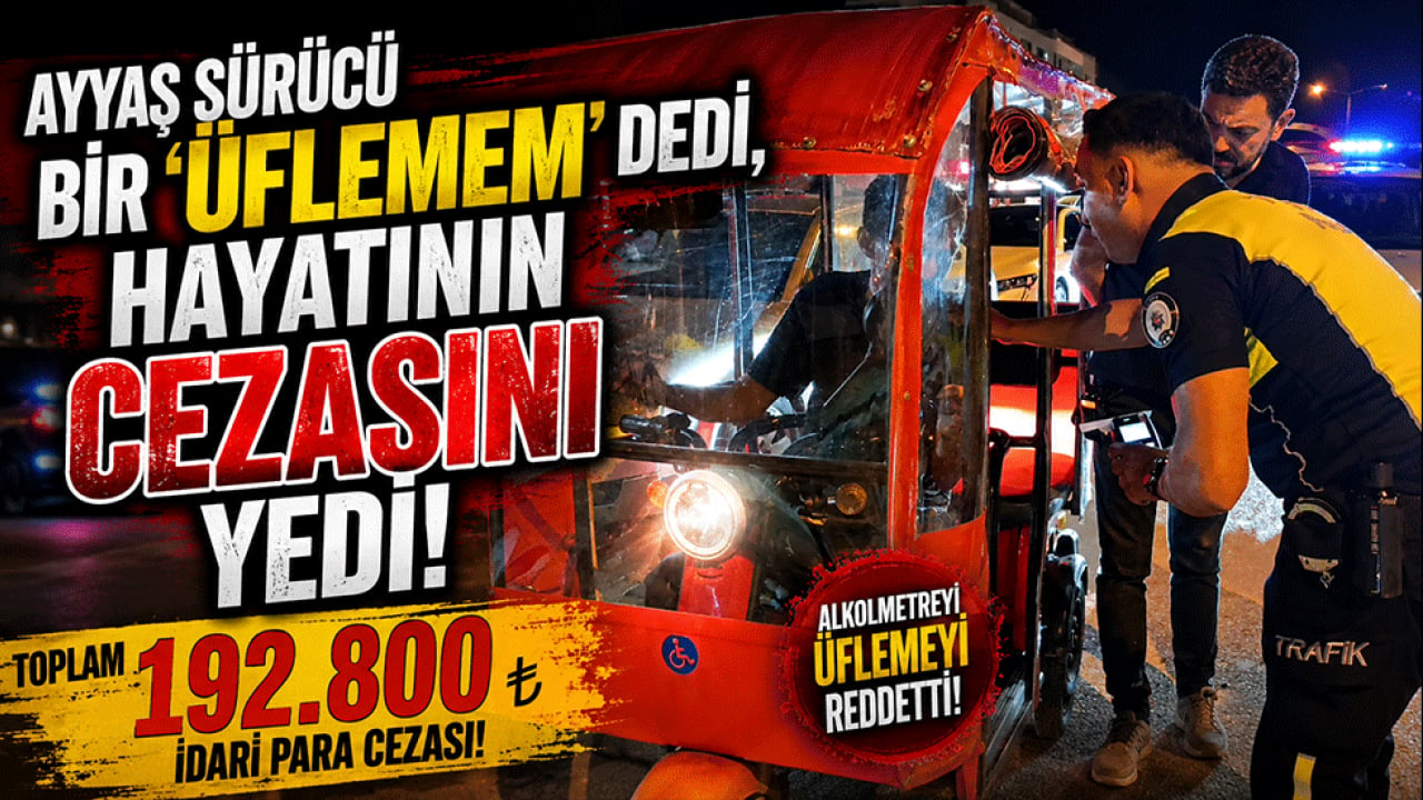 Ayyaş sürücü bir 'üflemem' dedi, hayatının cezasını yedi!
