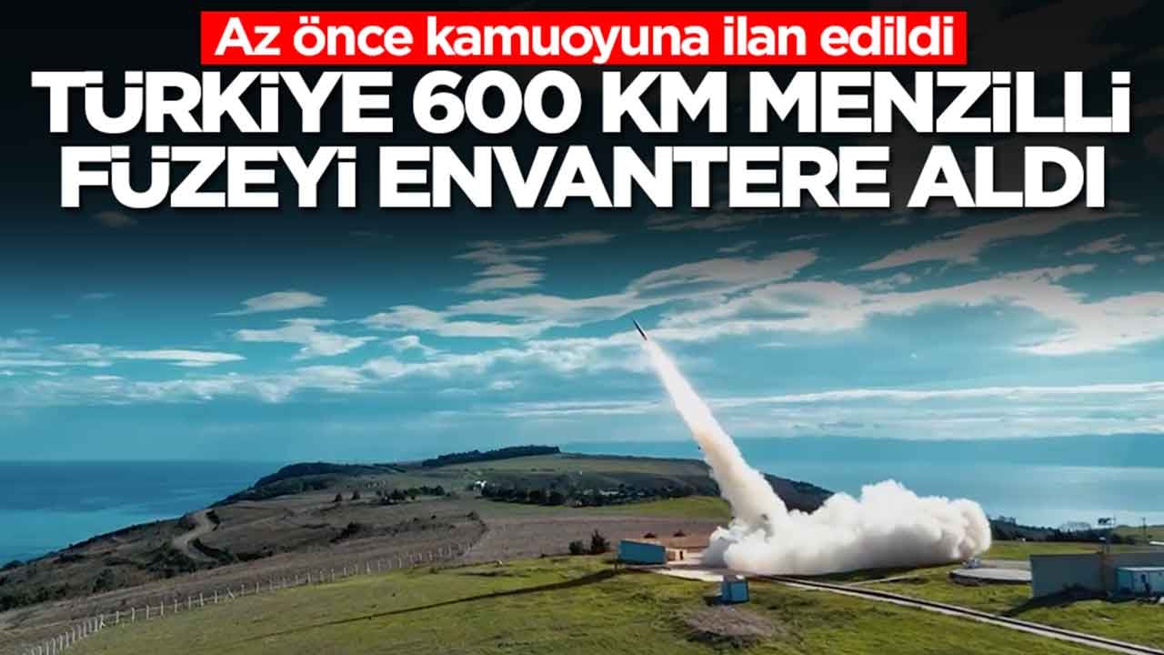 Az önce kamuoyuna ilan edildi: Türkiye 600 kilometre menzilli füzeyi envantere aldı