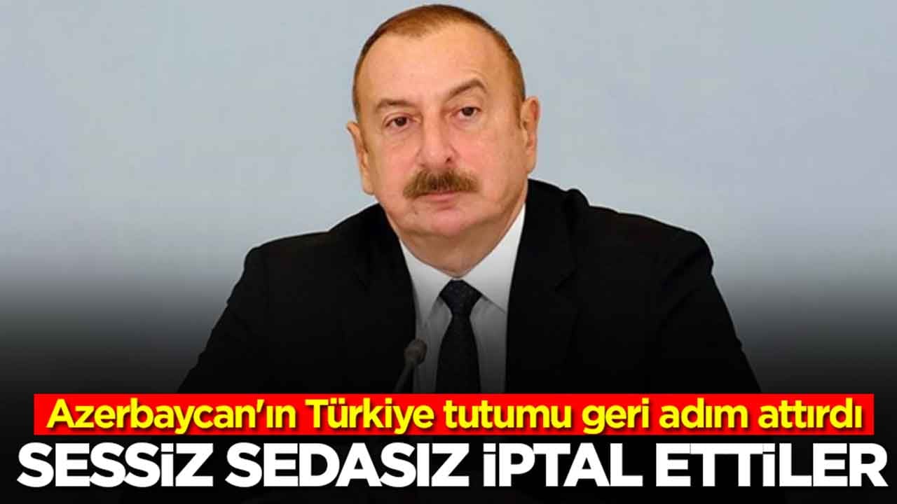 Azerbaycan'ın Türkiye tutumu geri adım attırdı: Sessiz sedasız iptal ettiler
