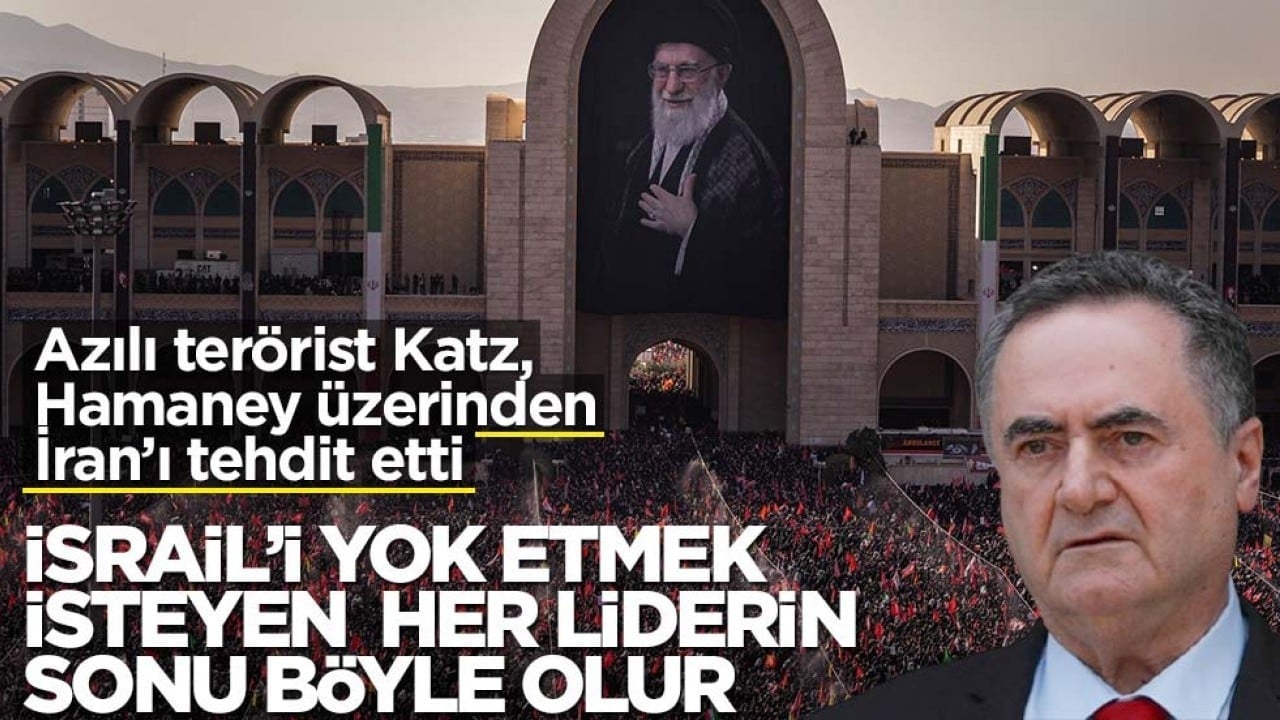Azılı terörist Katz, Hamaney üzerinden İran'ı tehdit etti! ‘İsrail'i yok etmek isteyen her liderin sonu böyle olur’