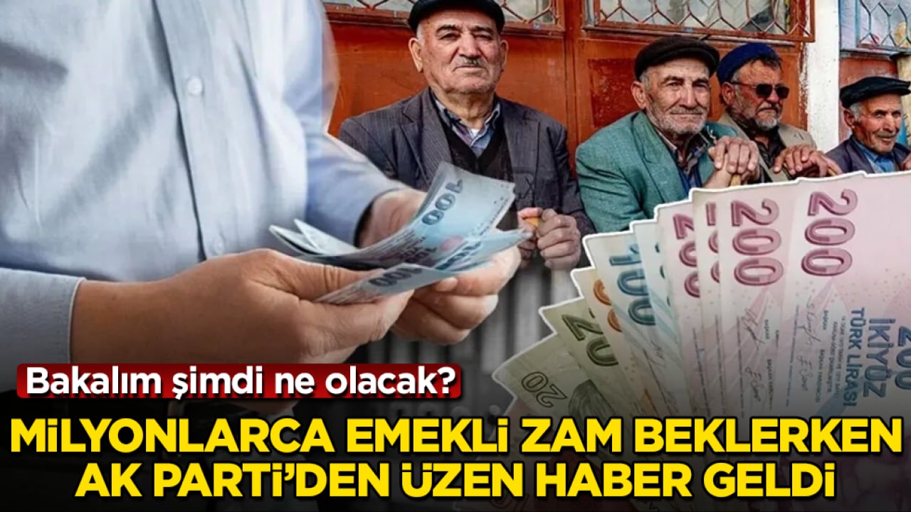 Bakalım şimdi ne olacak? Milyonlarca emekli zam beklerken, AK Parti’den üzen haber geldi
