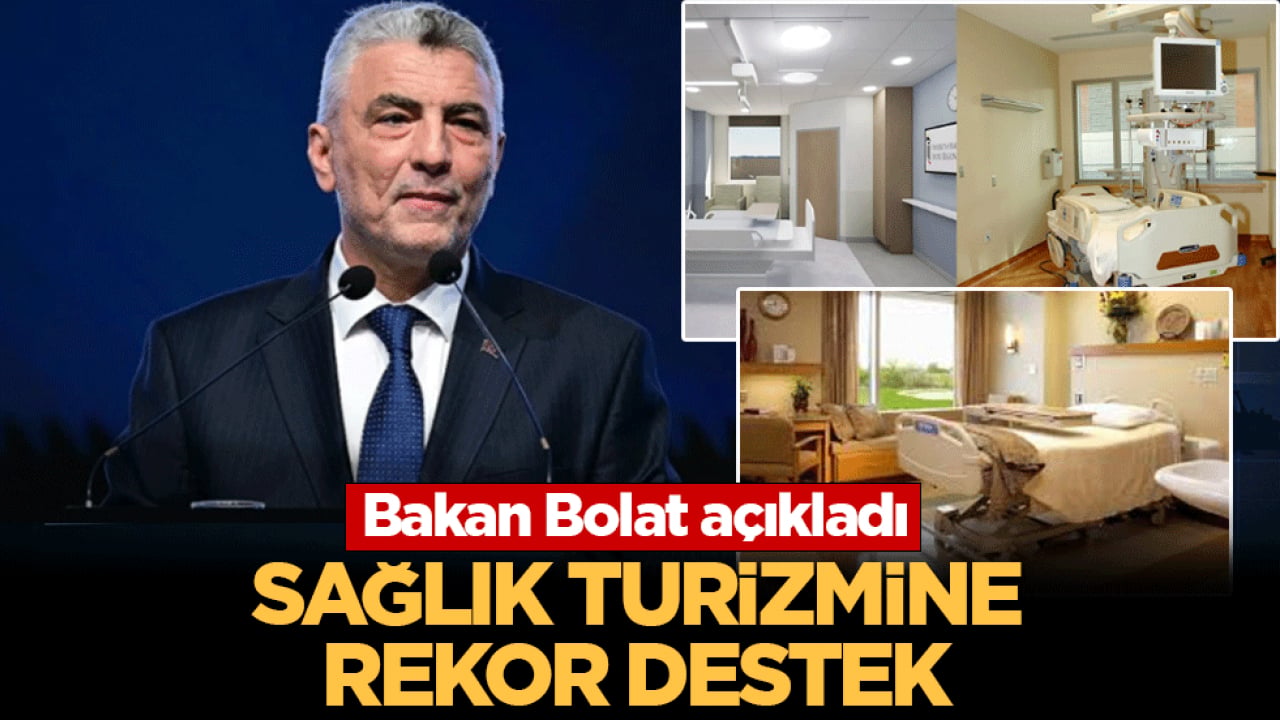 Bakan Bolat açıkladı: Sağlık turizmine rekor destek