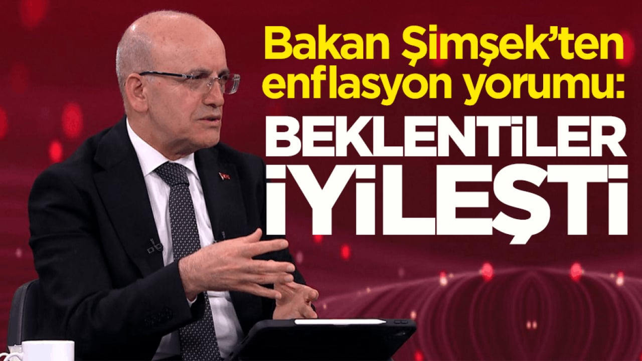 Bakan Şimşek’ten enflasyon yorumu: Beklentiler iyileşti 