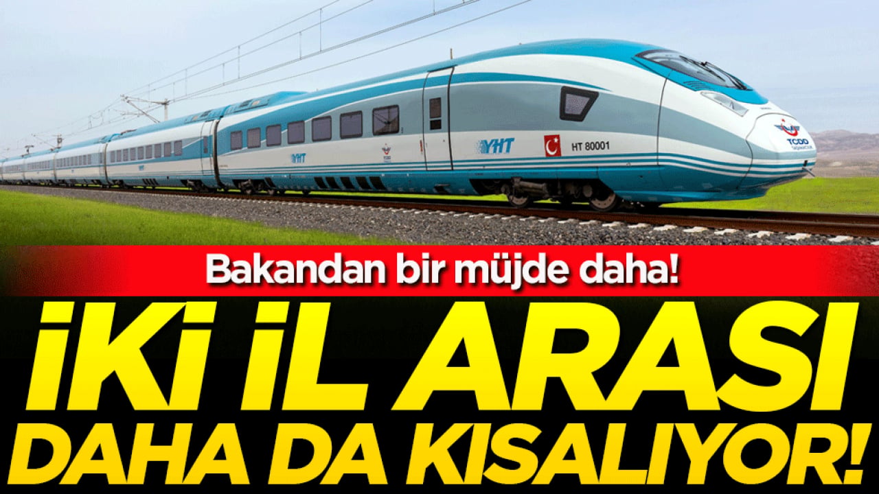 Bakandan bir müjde daha: İki il arası daha da kısalıyor!