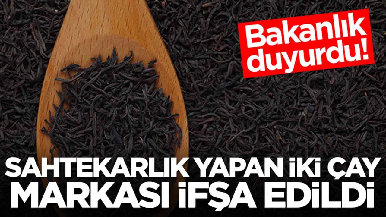 Bakanlık duyurdu: Sahtekarlık yapan iki çay markası ifşa oldu