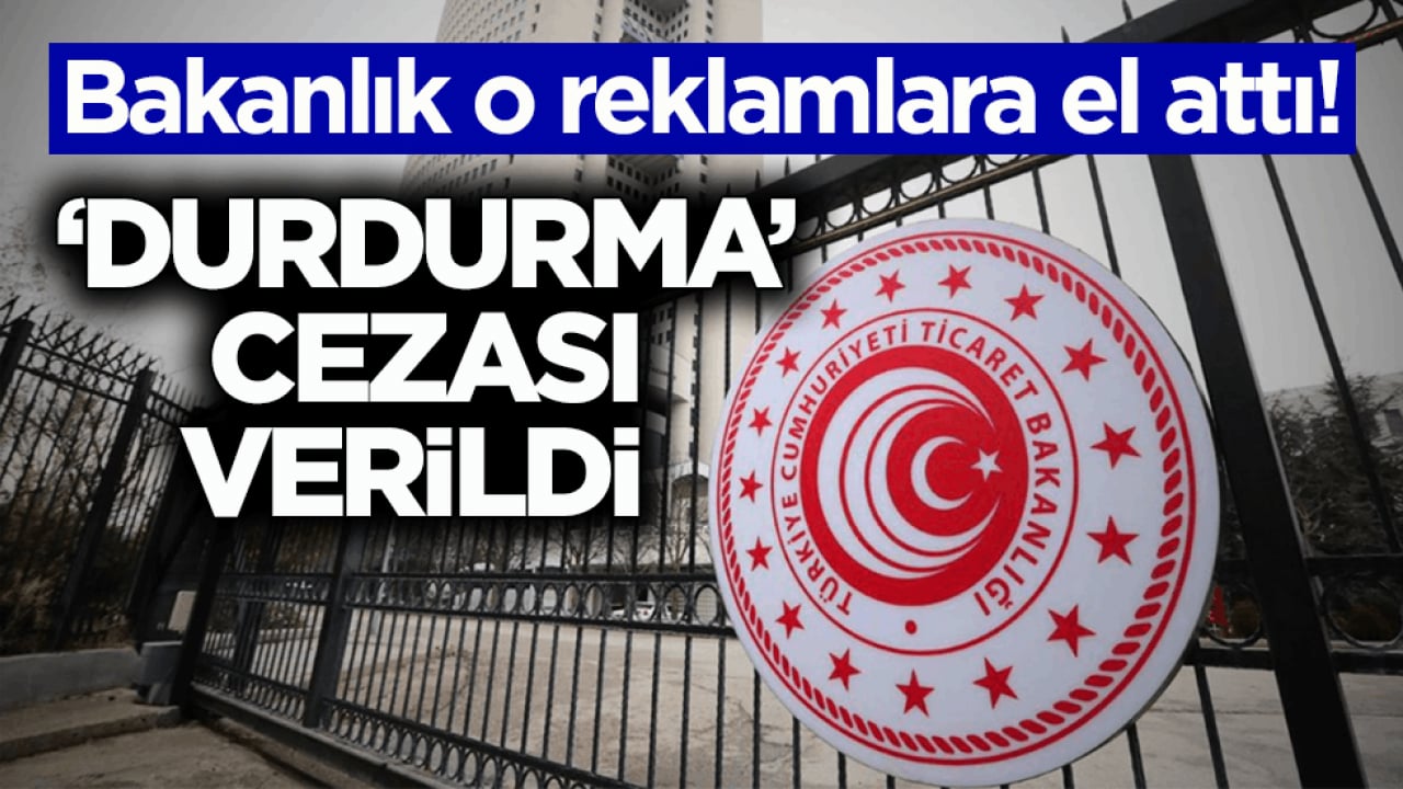 Bakanlık o reklamlara el attı! ‘Durdurma’ cezası verildi 