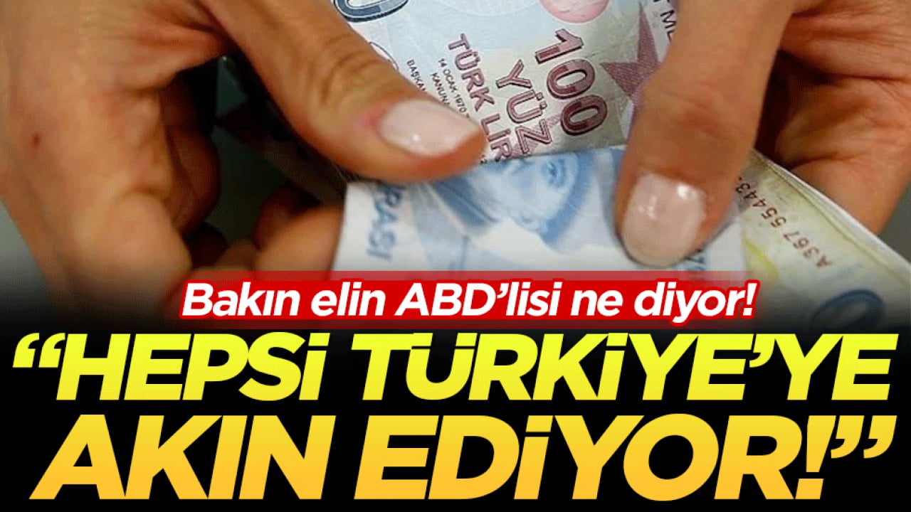 Bakın elin ABD'lisi ne diyor: Hepsi Türkiye'ye akın ediyor!