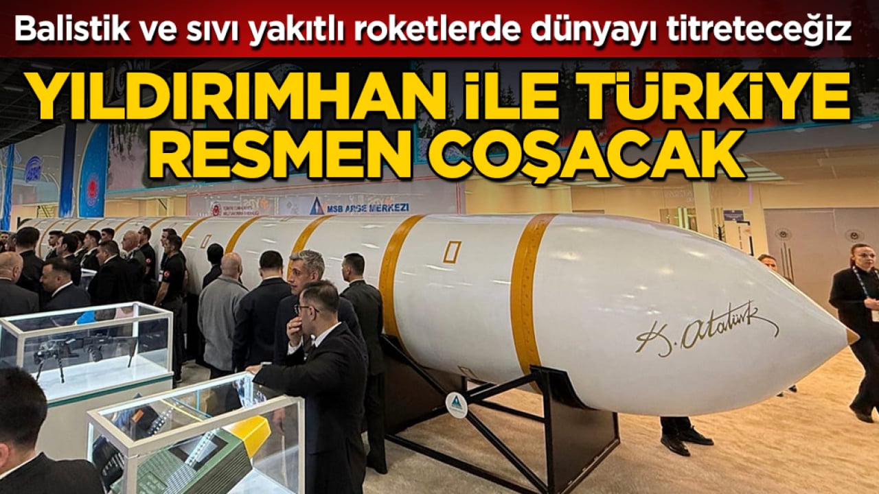Balistik ve sıvı yakıtlı roketlerde dünyayı titreteceğiz! YILDIRIMHAN ile Türkiye resmen coşacak