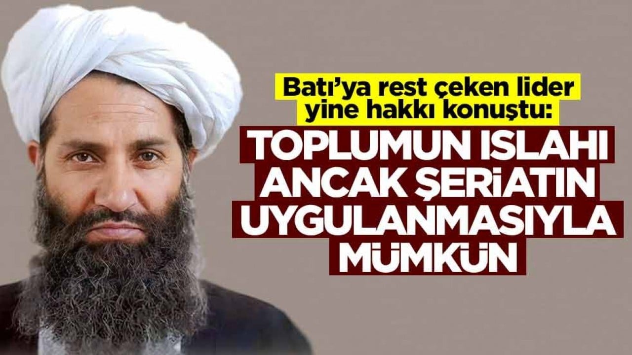 Batı'ya rest çeken lider yine hakkı konuştu! 'Toplumun ıslahı ancak şeriatın uygulanmasıyla mümkün'