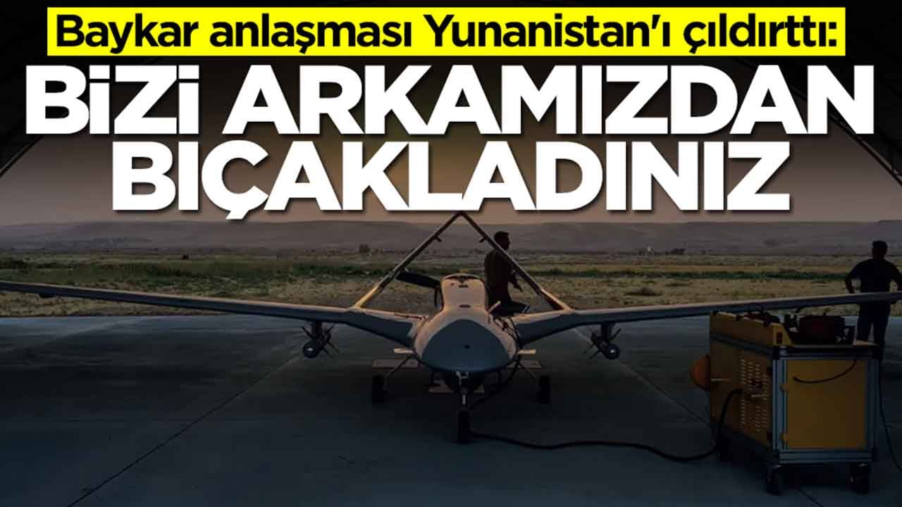 Baykar ile anlaşma yaptılar, Yunanistan çıldırdı: Bizi sırtımızdan bıçakladınız