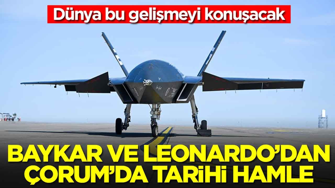 Baykar ve ortağı Leonardo'dan Çorum'da tarihi hamle: Dünya bunu konuşacak
