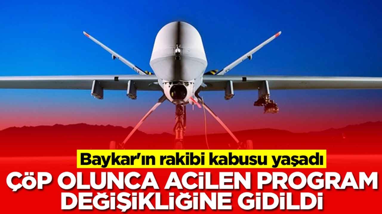 Baykar'ın rakibi kabusu yaşadı: Çöp olunca acil program değişikliğine gidildi