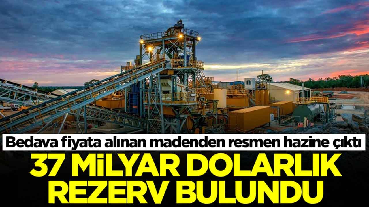 Bedava fiyata alınan madenden resmen hazine çıktı: 37 milyar dolarlık rezerv bulundu