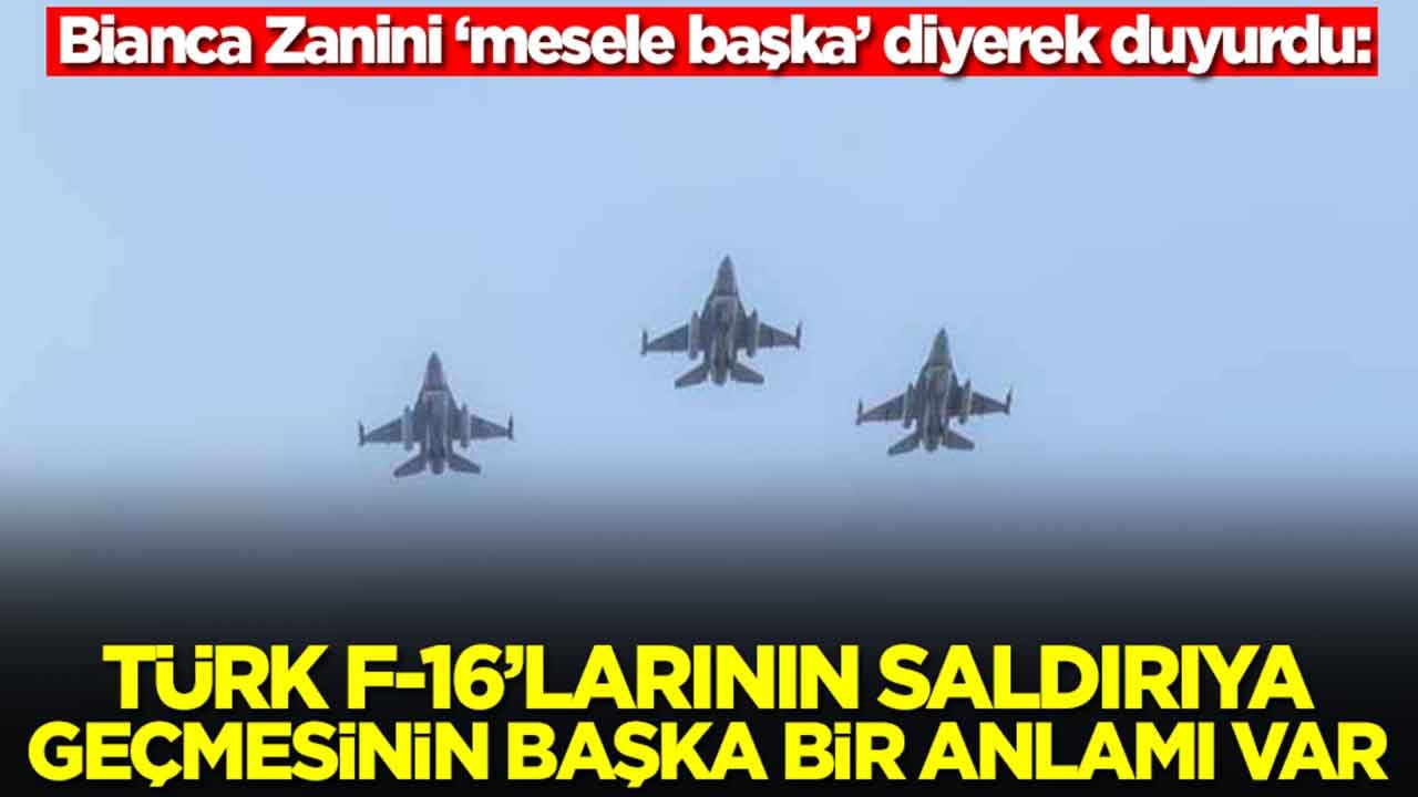 Bianca Zanini: Türk F-16'larının saldırıya geçmesinin başka bir anlamı var